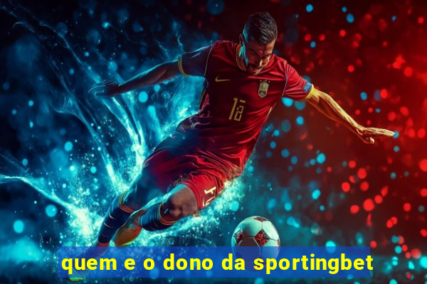 quem e o dono da sportingbet