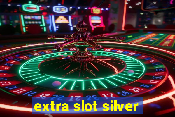 extra slot silver