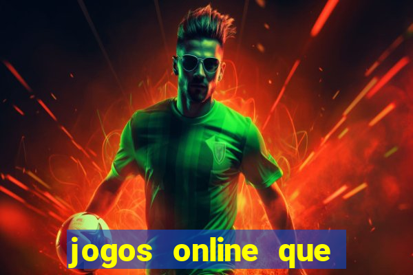 jogos online que d?o dinheiro