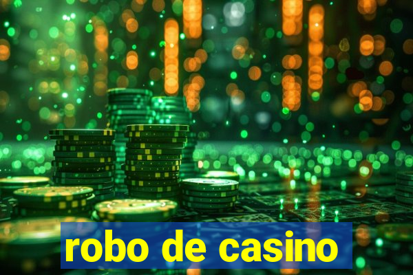 robo de casino