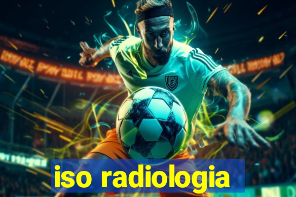 iso radiologia