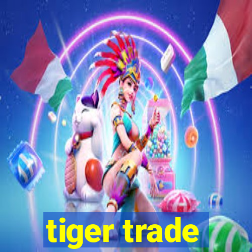 tiger trade