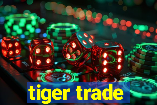 tiger trade