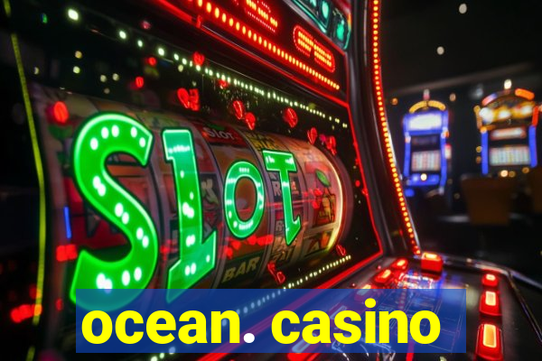 ocean. casino