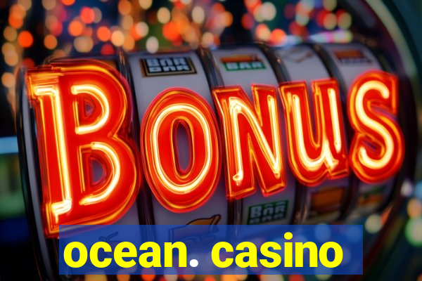 ocean. casino