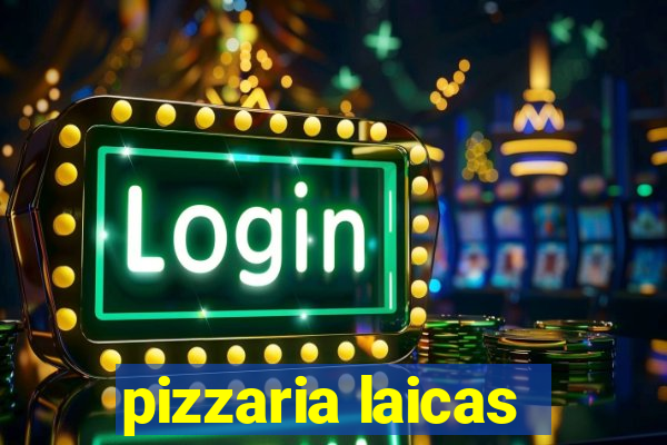 pizzaria laicas