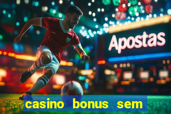 casino bonus sem deposito 2024