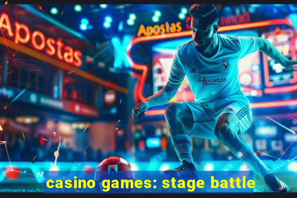 casino games: stage battle