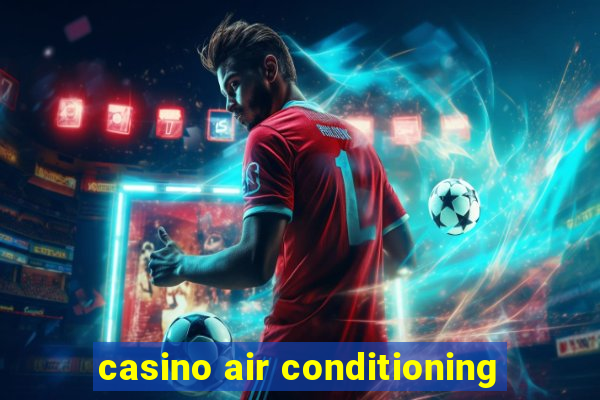 casino air conditioning