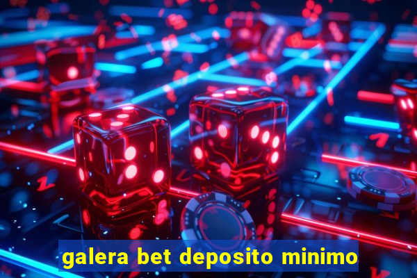 galera bet deposito minimo