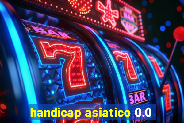 handicap asiatico 0.0