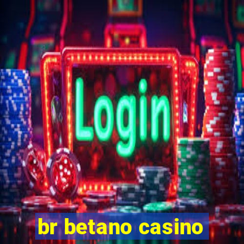 br betano casino