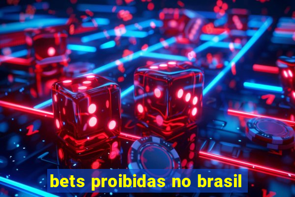 bets proibidas no brasil