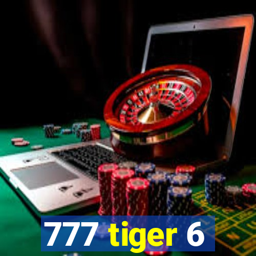 777 tiger 6