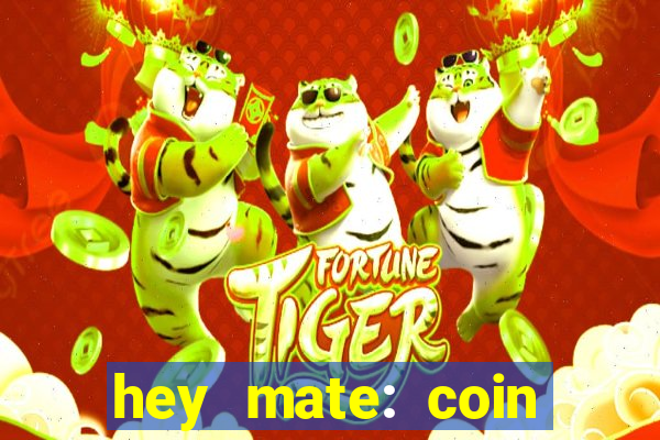 hey mate: coin jackpot game