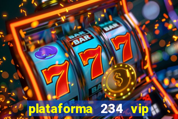 plataforma 234 vip 茅 confi谩vel