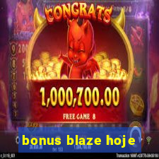 bonus blaze hoje