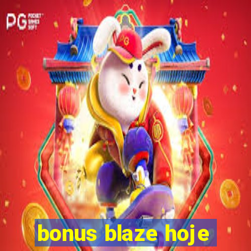 bonus blaze hoje