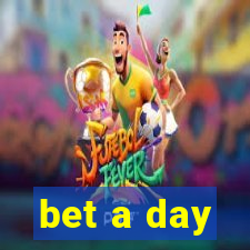 bet a day