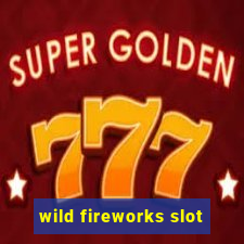 wild fireworks slot