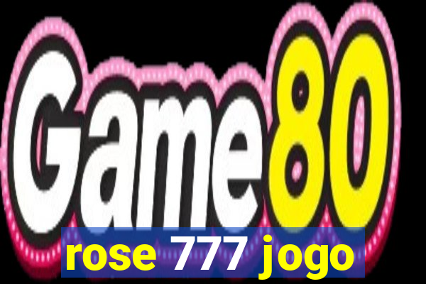 rose 777 jogo