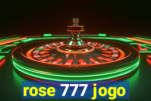 rose 777 jogo