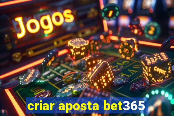 criar aposta bet365