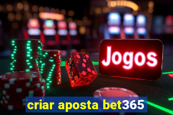 criar aposta bet365