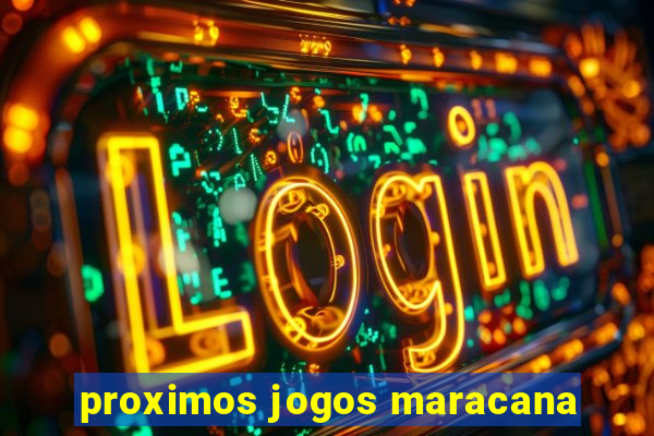 proximos jogos maracana