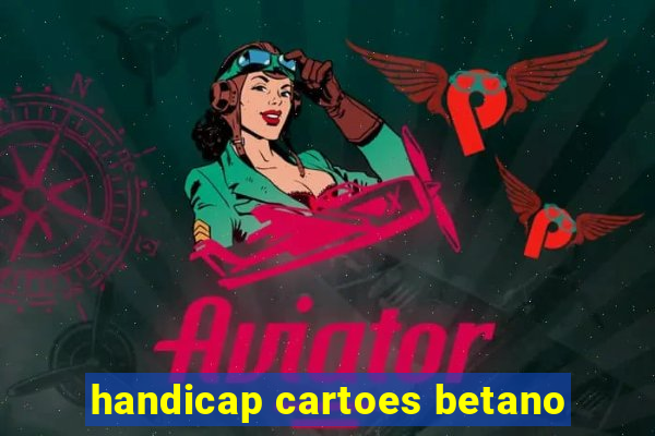 handicap cartoes betano