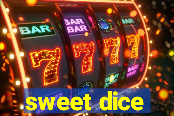 sweet dice