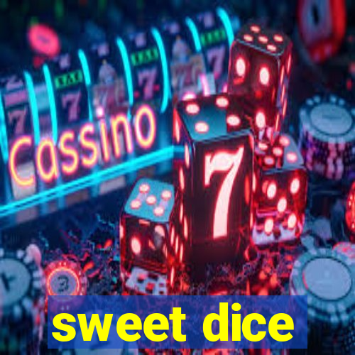 sweet dice