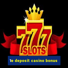 1e deposit casino bonus