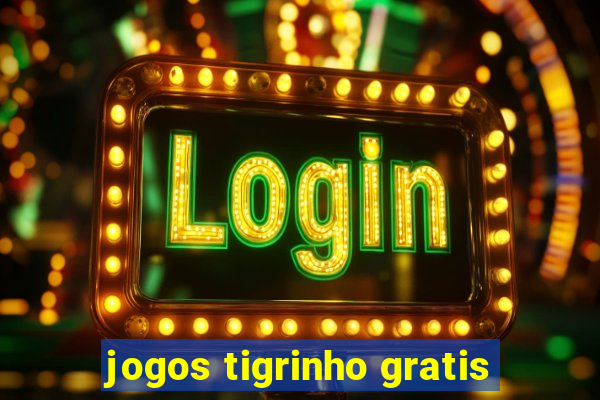 jogos tigrinho gratis