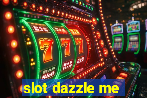 slot dazzle me