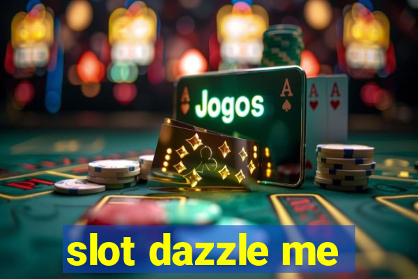 slot dazzle me