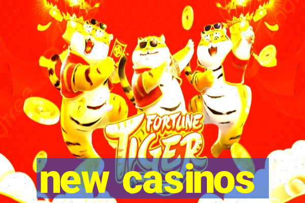 new casinos