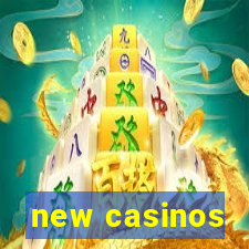 new casinos