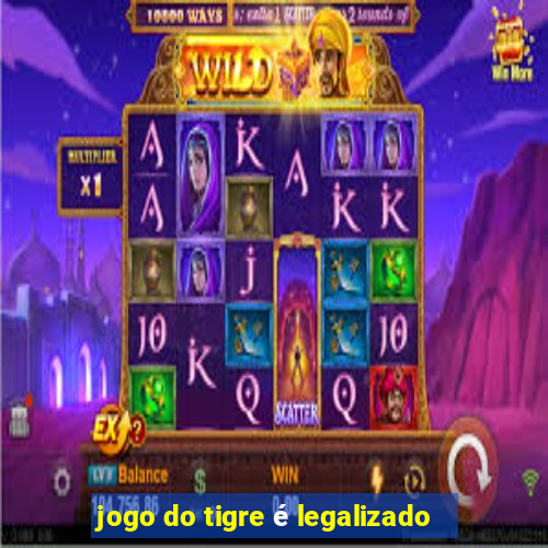 jogo do tigre é legalizado