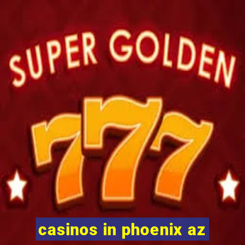 casinos in phoenix az