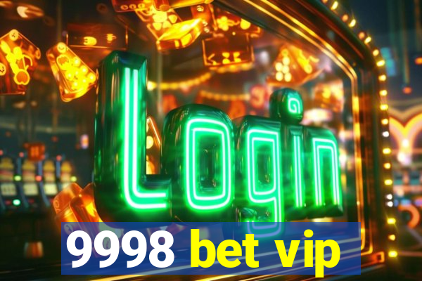 9998 bet vip