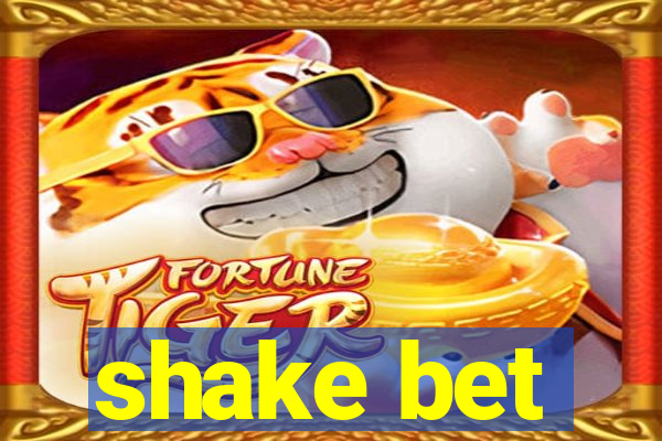 shake bet