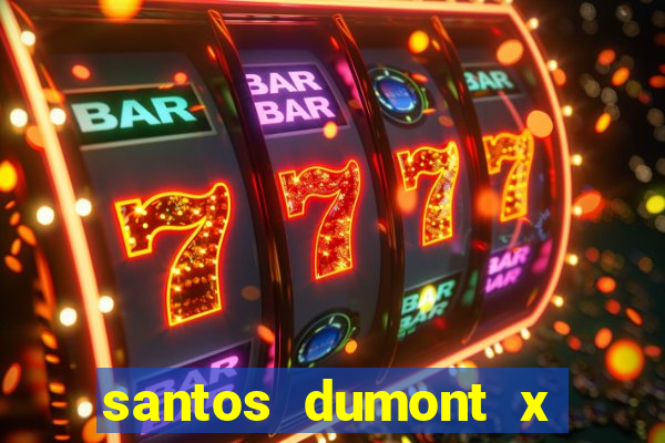 santos dumont x juiz de fora