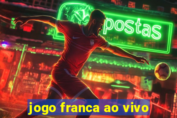 jogo franca ao vivo