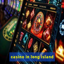 casino in long island