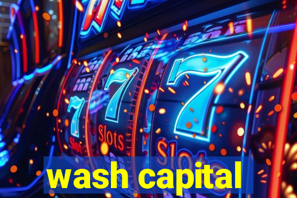 wash capital