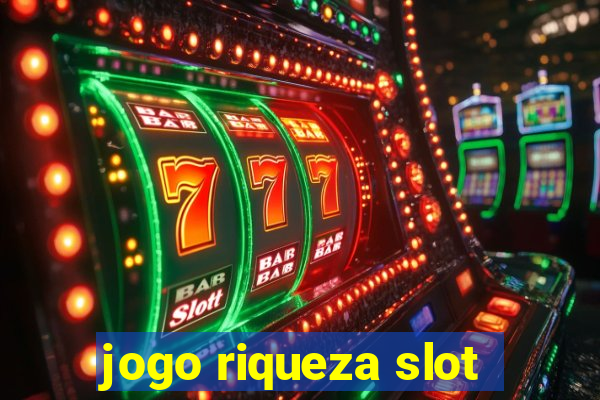 jogo riqueza slot