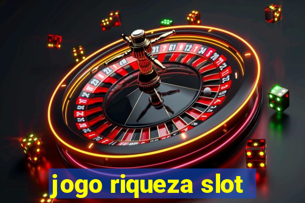 jogo riqueza slot