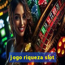 jogo riqueza slot