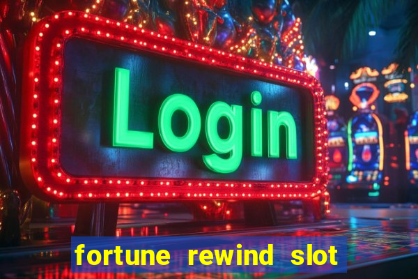 fortune rewind slot free play